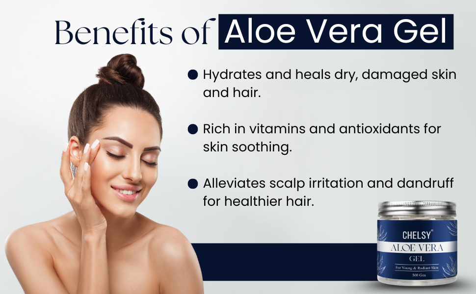 Chelsy Pure Aloe Vera Gel for Skin & Hair – 500 g  Paraben Free | Hydrating Moisturizer | For Young, Radiant Skin